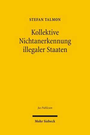 Kollektive Nichtanerkennung Illegaler Staaten: Grundlagen Und Rechtsfolgen Einer International Koordinierten Sanktion, Dargestellt Am Beispiel Der Tur de Stefan Talmon