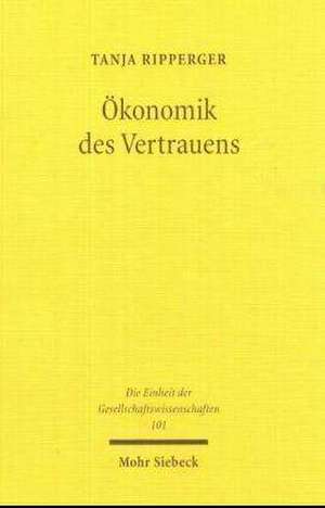 Okonomik Des Vertrauens: Analyse Eines Organisationsprinzips de Tanja Ripperger