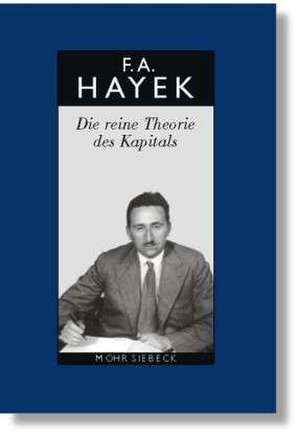 Friedrich A. Von Hayek: Die Reine Theorie Des Kapitals de Friedrich August von Hayek