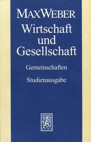 Max Weber-Studienausgabe: Wirtschaft Und Gesellschaft. Gemeinschaften de Max Weber