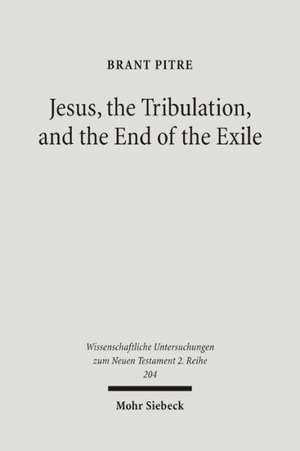 Jesus, the Tribulation, and the End of the Exile de Brant Pitre