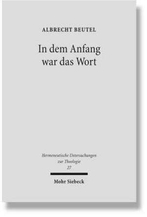 In Dem Anfang War Das Wort: Studien Zu Luthers Sprachverstandnis de Albrecht Beutel