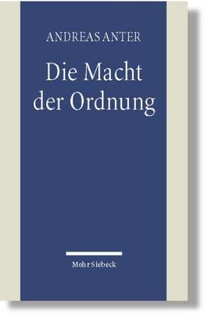 Die Macht Der Ordnung: Aspekte Einer Grundkategorie Des Politischen de Andreas Anter