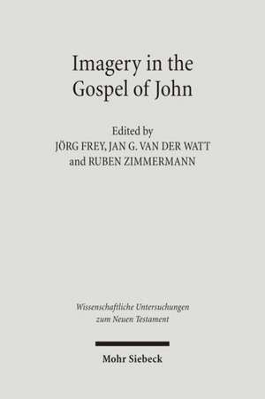 Imagery in the Gospel of John de Jörg Frey