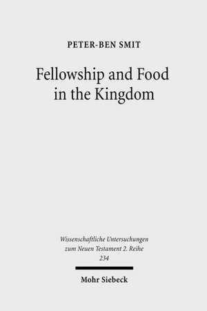 Fellowship and Food in the Kingdom de Peter-Ben Smit