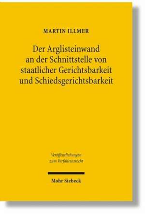 Der Arglisteinwand an Der Schnittstelle Von Staatlicher Gerichtsbarkeit Und Schiedsgerichtsbarkeit: Beitrage Zur Sozialethik de Martin Illmer