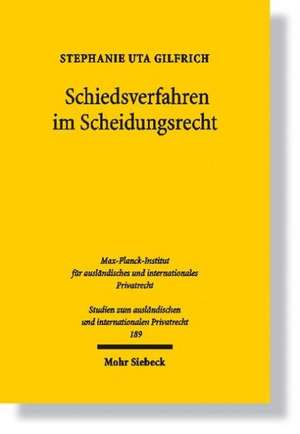 Schiedsverfahren Im Scheidungsrecht: Eine Rechtsvergleichende Untersuchung Des Deutschen Und Des Us-Amerikanischen Schiedsverfahrensrecht de Stephanie Uta Gilfrich