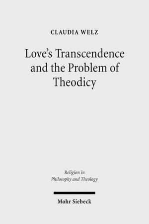 Love's Transcendence and the Problem of Theodicy de Claudia Welz