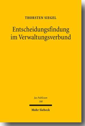 Entscheidungsfindung im Verwaltungsverbund de Thorsten Siegel