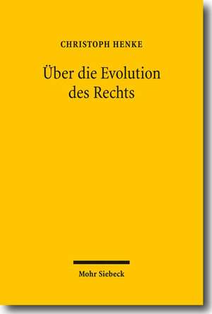 Uber Die Evolution Des Rechts: Warum Andert Sich Das Recht? de Christoph Henke