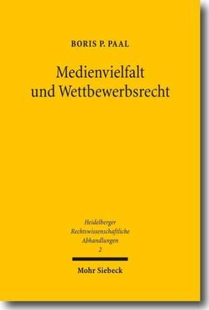 Medienvielfalt Und Wettbewerbsrecht: Zur Nachprufung Fremder Hoheitsakte Durch Staatliche Gerichte de Boris P. Paal