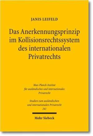 Das Anerkennungsprinzip im Kollisionsrechtssystem des internationalen Privatrechts de Janis Leifeld