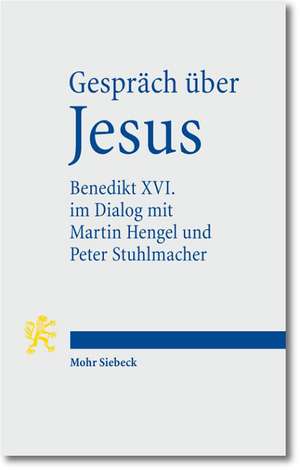 Gesprach Uber Jesus: Papst Benedikt XVI. Im Dialog Mit Martin Hengel, Peter Stuhlmacher Und Seinen Schulern in Castelgandolfo 2008 de Peter Kuhn