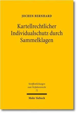 Kartellrechtlicher Individualschutz Durch Sammelklagen: Europaische Kollektivklagen Zwischen Effizienz Und Effektivitat de Jochen Bernhard