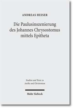 Die Paulusinszenierung des Johannes Chrysostomus de Andreas Heiser