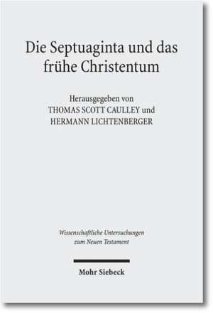 Die Septuaginta und das frühe Christentum - The Septuagint and Christian Origins de Thomas S. Caulley