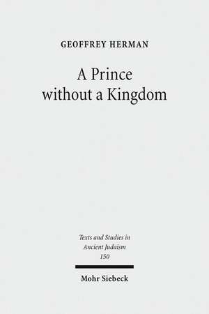 A Prince Without a Kingdom: The Exilarch in the Sasanian Era de Geoffrey Herman