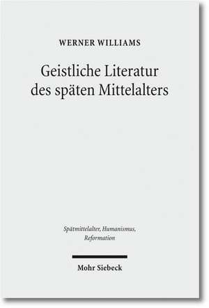 Geistliche Literatur Des Spaten Mittelalters: Kleine Schriften de Werner Williams-Krapp