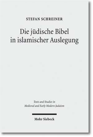 Die Judische Bibel in Islamischer Auslegung: A Medieval Midrash on the Song at the Sea de Stefan Schreiner