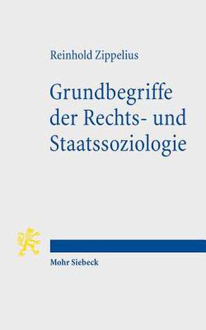 Grundbegriffe Der Rechts- Und Staatssoziologie: Religiose Individualisierung Und Theologische Dogmatik de Reinhold Zippelius