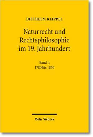 Naturrecht Und Rechtsphilosophie Im 19. Jahrhundert: Eine Bibliographie. 1780 Bis 1850 de Diethelm Klippel