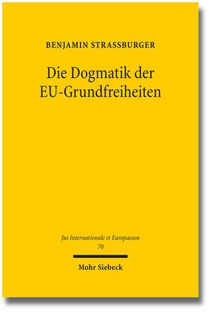 Die Dogmatik Der Eu-Grundfreiheiten: Konkretisiert Anhand Des Nationalen Rechts Der Dividendenbesteuerung de Benjamin Straßburger