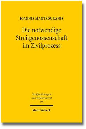 Die notwendige Streitgenossenschaft im Zivilprozess de Ioannis Mantzouranis