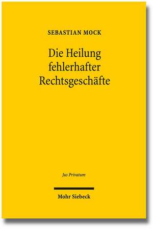 Die Heilung Fehlerhafter Rechtsgeschafte: Grund Und Grenzen Der Anwendung Des Zivilprozessrechts Im Verwaltungsprozess de Sebastian Mock