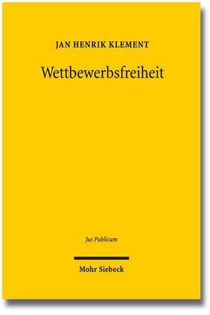 Wettbewerbsfreiheit de Jan Henrik Klement