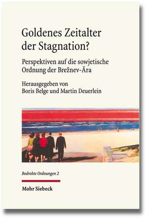 Goldenes Zeitalter Der Stagnation?: Perspektiven Auf Die Sowjetische Ordnung Der Breznev-Ara de Boris Belge