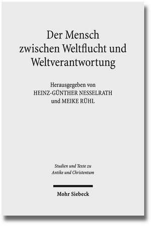 Der Mensch Zwischen Weltflucht Und Weltverantwortung: Lebensmodelle Der Paganen Und Der Judisch-Christlichen Antike de Heinz-Günther Nesselrath