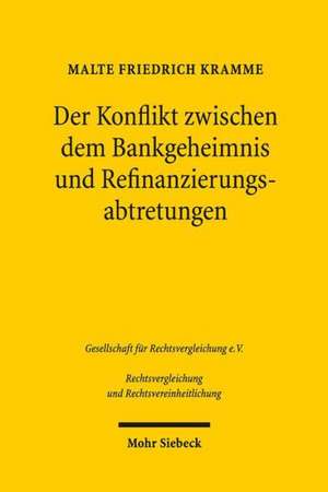 Der Konflikt Zwischen Dem Bankgeheimnis Und Refinanzierungsabtretungen: Deutschland - Frankreich - Schweiz de Malte Friedrich Kramme