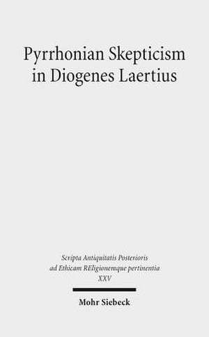 Pyrrhonian Skepticism in Diogenes Laertius de Katja Maria Vogt