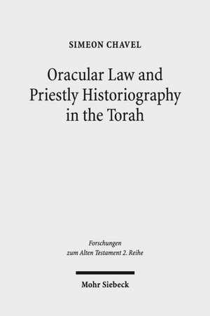 Oracular Law and Priestly Historiography in the Torah de Simeon Chavel