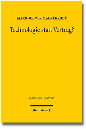 Technologie Statt Vertrag?: Sachmangelbegriff, Negative Beschaffenheitsvereinbarungen Und Agb Beim Kauf Digitaler Guter de Mark-Oliver Mackenrodt