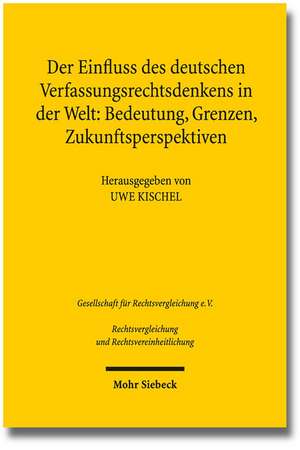 Der Einfluss Des Deutschen Verfassungsrechtsdenkens in Der Welt: Ergebnisse Der 34. Tagung Der Gesellschaft de Uwe Kischel