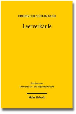 Leerverkaufe: Die Regulierung Des Gedeckten Und Ungedeckten Leerverkaufs in Der Europaischen Union de Friedrich Schlimbach