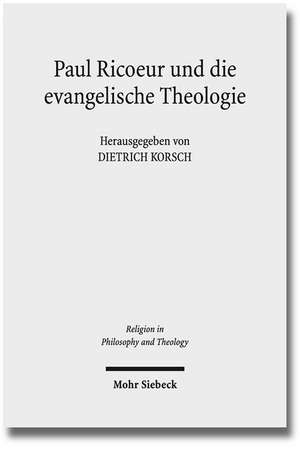 Paul Ricoeur Und Die Evangelische Theologie: Gefahrdete Dynastien in Historisch-Interdisziplinarer Perspektive de Dietrich Korsch