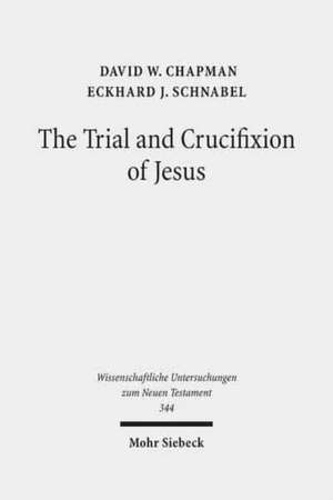 The Trial and Crucifixion of Jesus de David W. Chapman