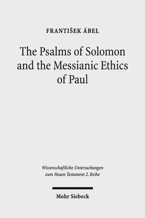 The Psalms of Solomon and the Messianic Ethics of Paul de Frantisek Abel