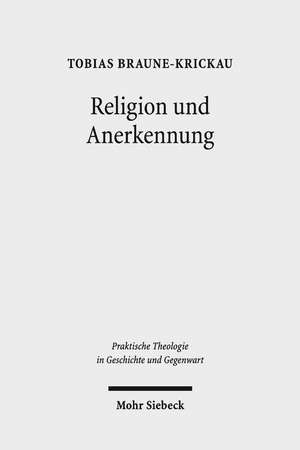 Religion Und Anerkennung: Ein Versuch Uber Diakonie ALS Ort Religioser Erfahrung de Tobias Braune-Krickau