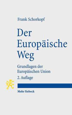 Der Europaische Weg: Grundlagen Der Europaischen Union de Frank Schorkopf