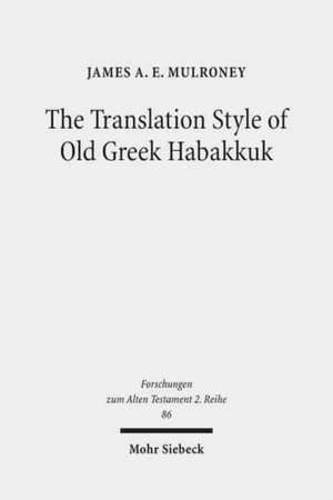 The Translation Style of Old Greek Habakkuk de James A. E. Mulroney