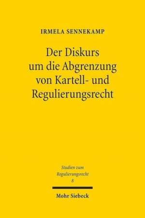 Der Diskurs um die Abgrenzung von Kartell- und Regulierungsrecht de Irmela Sennekamp