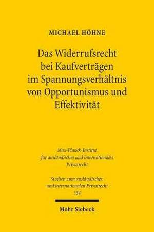 Das Widerrufsrecht Bei Kaufvertragen Im Spannungsverhaltnis Von Opportunismus Und Effektivitat: Die Ruckabwicklung Nach Widerruf Unter Besonderer Beru de Michael Höhne