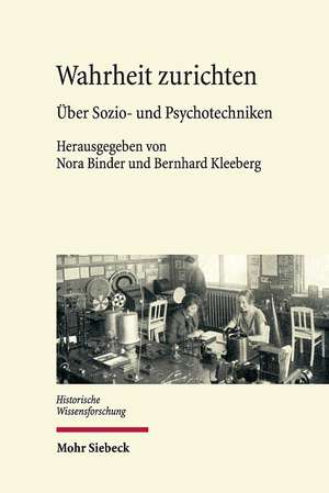 Wahrheit Zurichten: Uber Sozio- Und Psychotechniken de Nora Binder