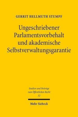 Ungeschriebener Parlamentsvorbehalt und akademische Selbstverwaltungsgarantie de Gerrit Hellmuth Stumpf