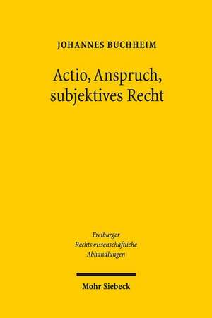 Buchheim, J: Actio, Anspruch, subjektives Recht de Johannes Buchheim