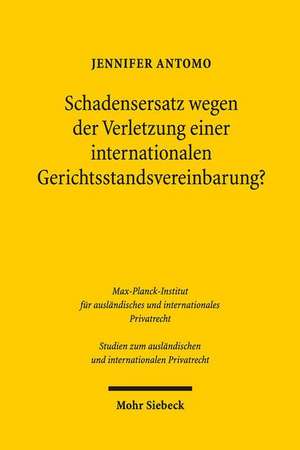 Schadensersatz wegen der Verletzung einer internationalen Gerichtsstandsvereinbarung? de Jennifer Antomo