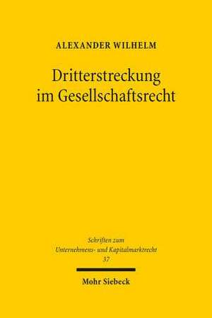 Dritterstreckung Im Gesellschaftsrecht de Wilhelm, Alexander